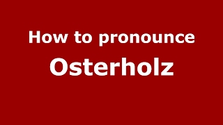 How to pronounce Osterholz