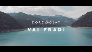 Doro Gjat - Vai Fradi feat. Dek ill Ceesa