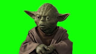 Yoda "go, I will, good relations with the wookies, I have" green screen