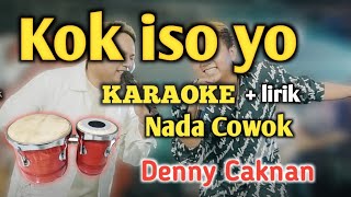 Download lagu KOK ISO YO - KARAOKE || NADA COWOK || Denny Caknan || Audio HQ || Live Keyboard mp3