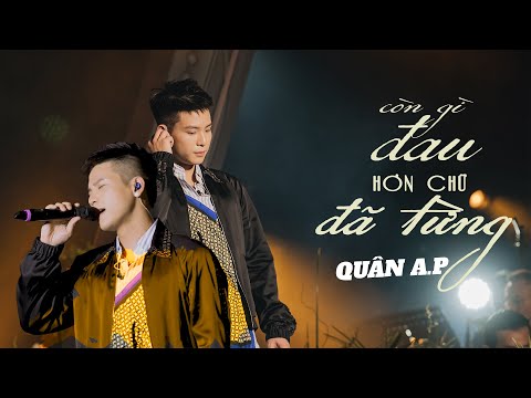 Còn Gì Đau Hơn Chữ Đã Từng - Quân A.P l Live Performance