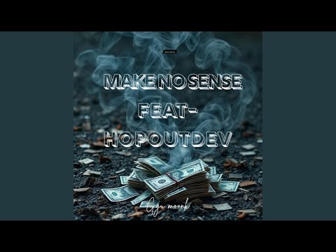 Make no sense (feat. Hopoutdev)
