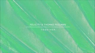 Felicity & Thomas Feelman - Together