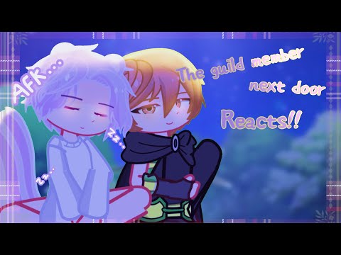 2x||The Guild Member Next Door reacts!! ||Srry my children...(ToT)  ||Made with 0 motiv ||Read desc