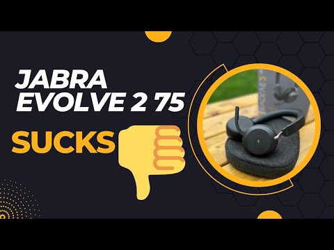Jabra Evolve 2 75  - HORRIBLE
