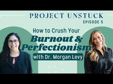 How to Manage Burnout, Perfectionism, Imposter Syndrome & Overwhelm: Project Unstuck Ep. 5