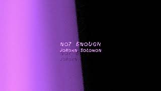 Jordan Solomon - Not Enough (prod. Kevin K, Phantum & Oso Familiar)