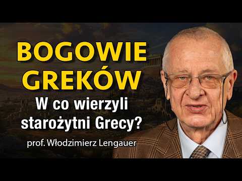 W co wierzyli starożytni Grecy? Bogowie, mitologia i religie Greków - Prof. Włodzimierz Lengauer