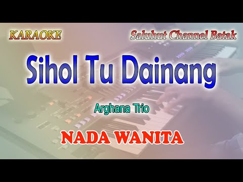 SIHOL TU DAINANG ll KARAOKE BATAK ll CIPT H SINAGA MPD PEL ll NADA WANITA B=DO