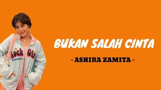 Download lagu ASHIRA ZAMITA BUKAN SALAH CINTA... mp3