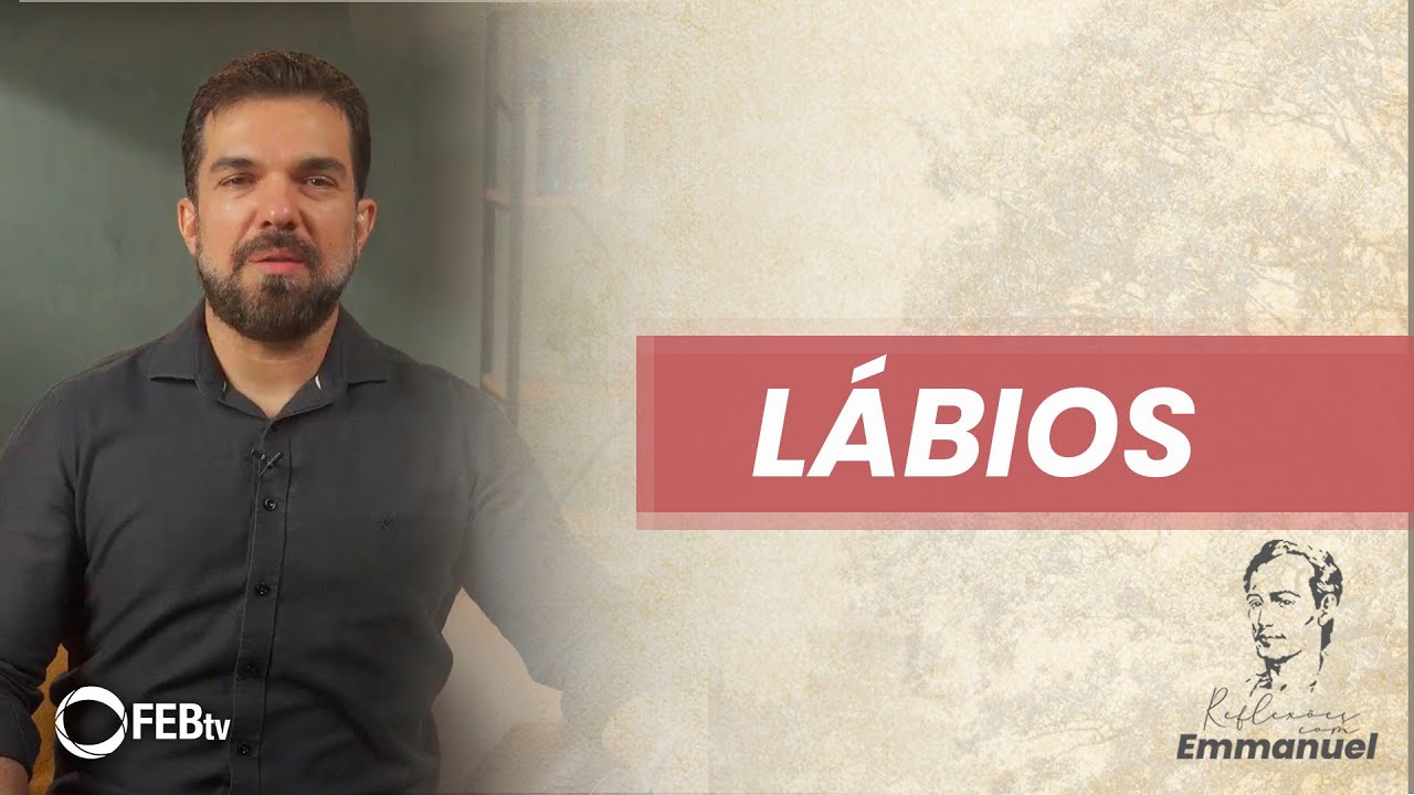 Lábios | Reflexões com Emmanuel - Saulo César