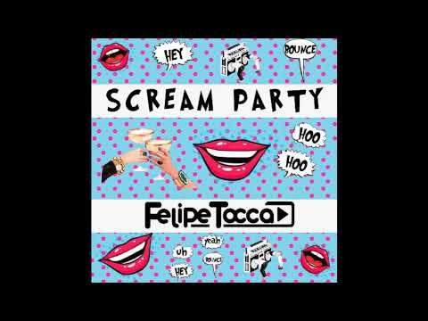 Felipe Tocca - Scream Party (Original Mix)