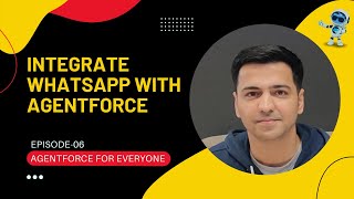 Episode 06: Integrate WhatsApp with Agentforce | Salesforce Agentforce