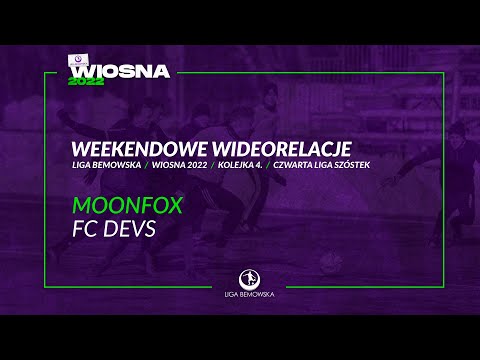 LIGA BEMOWSKA / WIOSNA 2022 / MOONFOX - FC DEVS