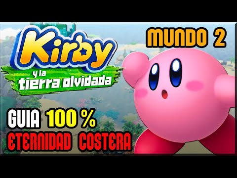 Kirby y la Tierra Olvidada - Guia 100% - Mundo 2 - Eternidad Costera - Español