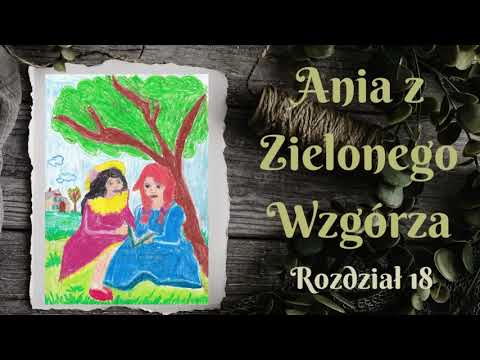 18. Ania z Zielonego Wzgórza - Ania w roli zbawcy