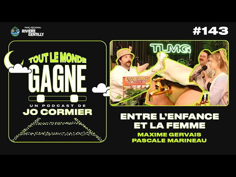 TLMG Ep 143 : MAXIME GERVAIS & PASCALE MARINEAU ( ENTRE L'ENFANCE ET LA FEMME )