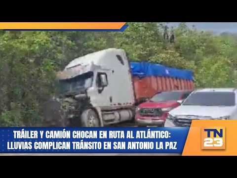 Tráiler y camión chocan en ruta al Atlántico: lluvias complican tránsito en San Antonio La Paz