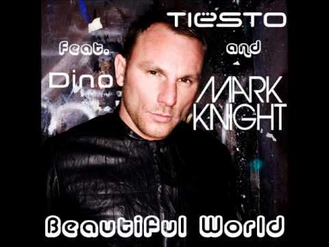 Tiësto & Mark Knight feat Dino - Beautiful World