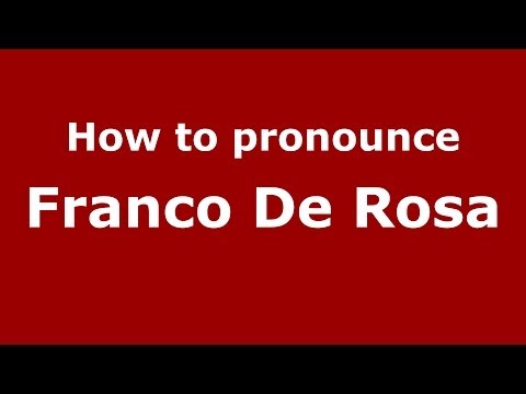 How to pronounce Franco De Rosa (Italian/Italy) - PronounceNames.com