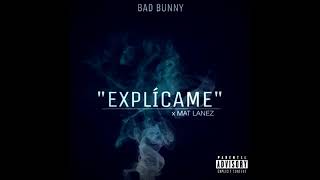 Explícame - Bad Bunny &amp; Mat Lanez