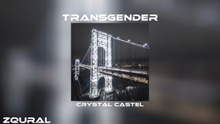 transgender - crystal castel + sped up / pitched (PIAS)
