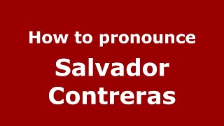 How to pronounce Salvador Contreras