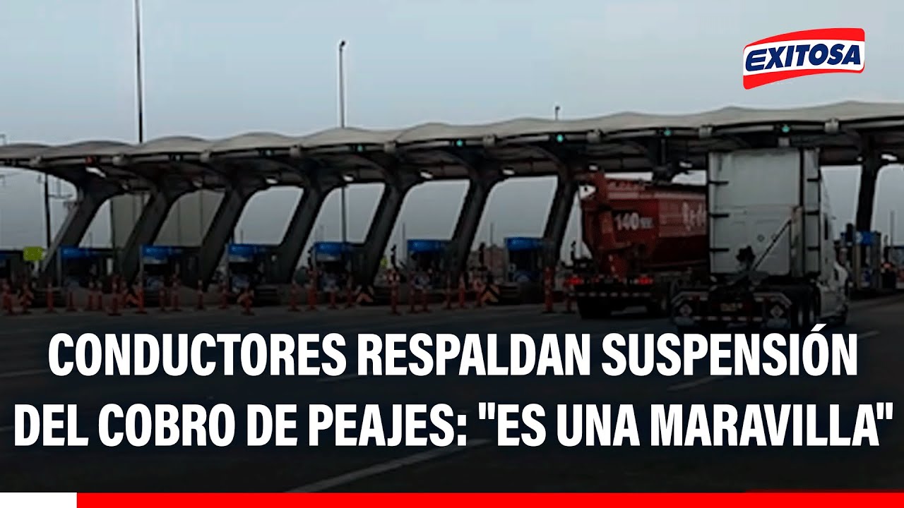 🔴🔵 Conductores respaldan suspensión del cobro de peajes: "Es una maravilla"