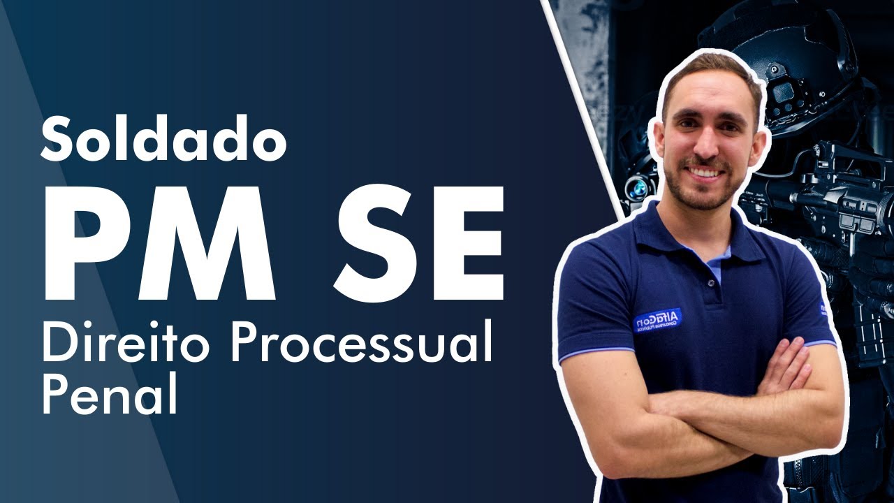 Concurso PM SE - Soldado - Aula de Direito Processual Penal - AlfaCon