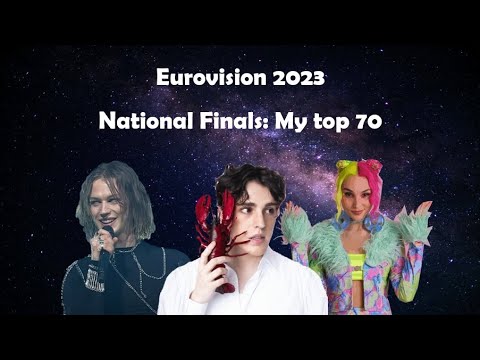 Eurovision 2023 National Finals - My Top 70