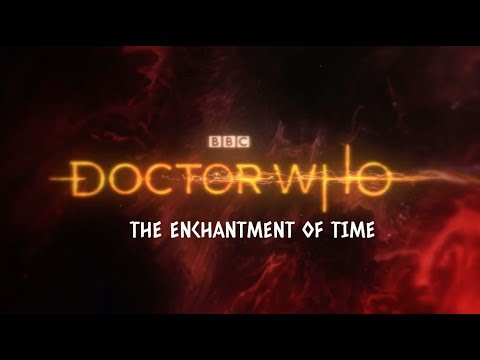Doctor Who Fan Film Series 4 The Enchantment of Time Trailer