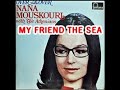 MY FRIEND THE SEA ( NANA MOUSKOURI )