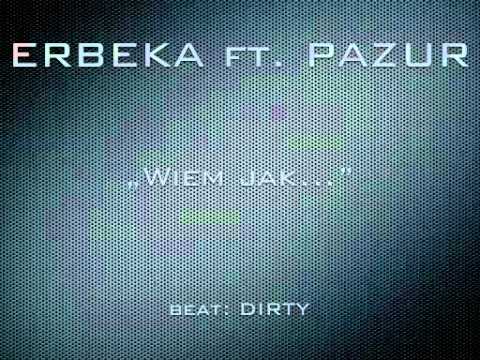 ERBEKA ft. PAZUR - Wiem jak... (beat DIRTY)