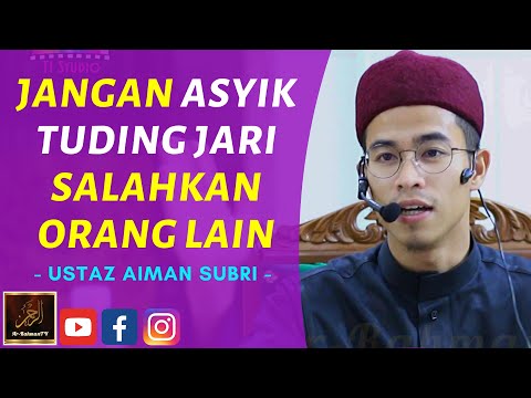 Ustaz Aiman Subri - JANGAN ASYIK TUDING JARI SALAHKAN ORANG LAIN