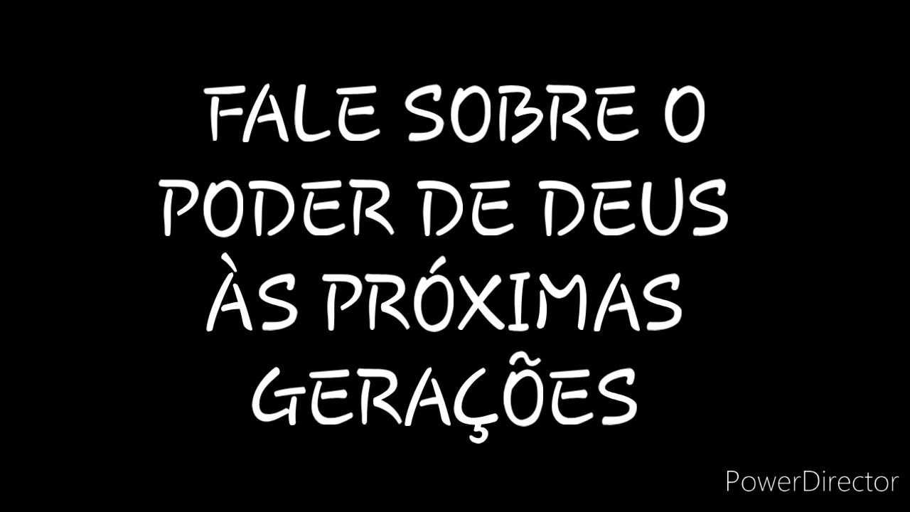 DISCURSO: FALE SOBRE O PODER DE DEUS ÀS GERAÇÕES FUTURAS