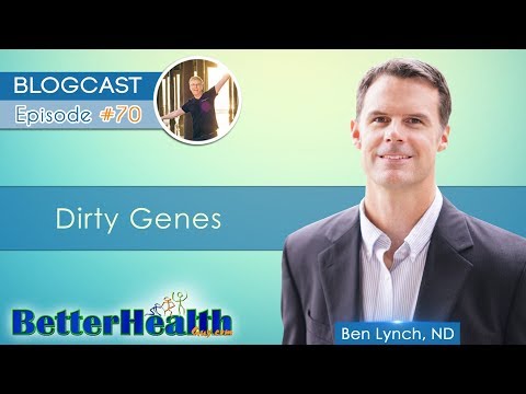 Episode #70: Dirty Genes with Dr. Ben Lynch, ND