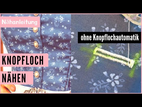 Knopfloch nähen (Dirndl) OHNE Automatik