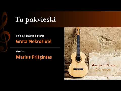Greta Nekrošiūtė ir Marius Prižgintas - Tu pakvieski