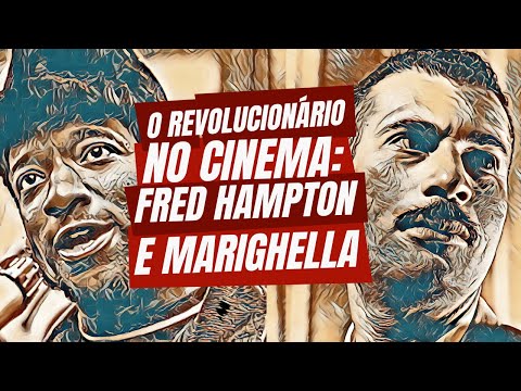 O revolucionário no cinema: Fred Hampton e Marighella