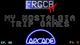 My Nostalgia Trip Games - Ep 96 Arcade part 3