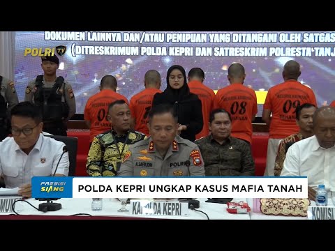 POLDA KEPRI DAN POLRESTA TANJUNGPINANG GELAR KONFERENSI PERS TERKAIT MAFIA TANAH