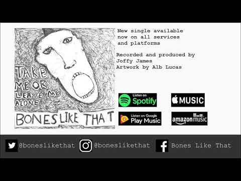 Bones Like That | 'Take Me or Leave Me Alone'  OFFICIAL AUDIO
