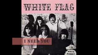 I NEED YOU   White Flag (Kinks Kover)