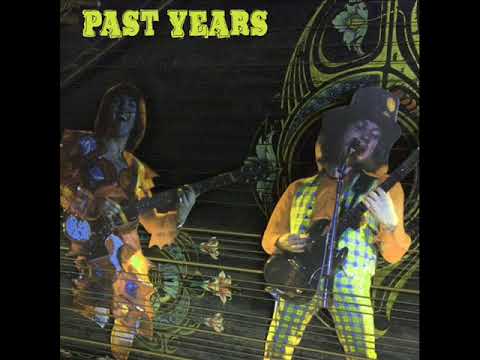 PAST YEARS  - No time like tomorrow + Vacuum flowers ( Psycadelic Electronic no wave )