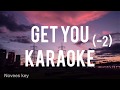 Get You (LOWER Karaoke + Lyrics) (-2) - Daniel Caeser & Kali Uchis