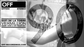 Sofi De La Torre - Vermillion (Andre Crom & Chi Thanh Remix) - OFF090