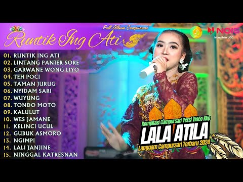 LALA ATILA ''RUNTIK ING ATI'' - KOMPILASI VIDEO LANGGAM CAMPURSARI GAYENG - FULL ALBUM TERBARU 2024