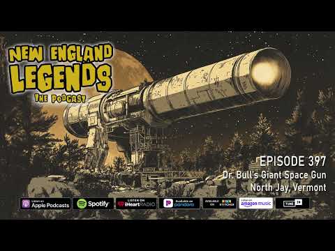 New England Legends Podcast 397 - Dr. Bull’s Giant Space Gun