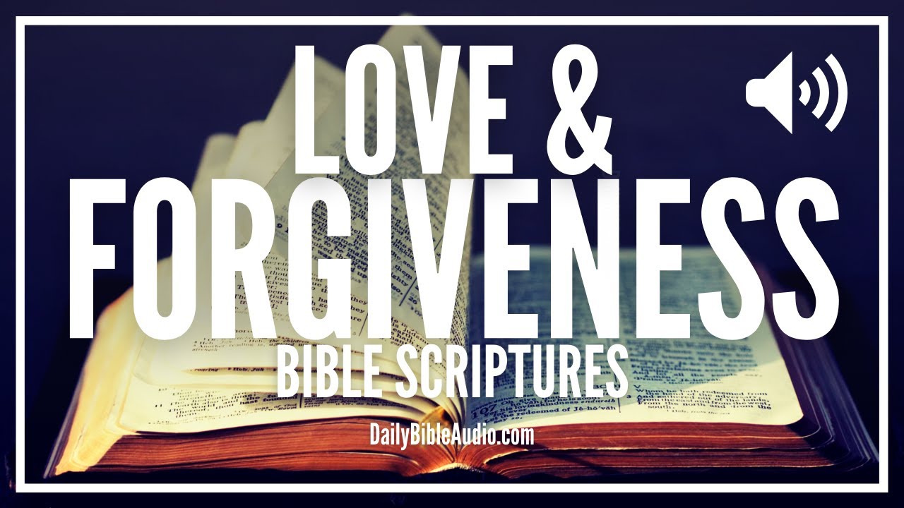Scriptures On Love and Forgiveness | Uplifting Bible Verses About Mercy and Loving Others