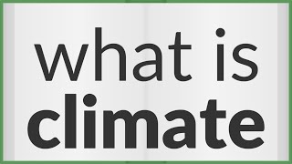 Climate | meaning of Climate